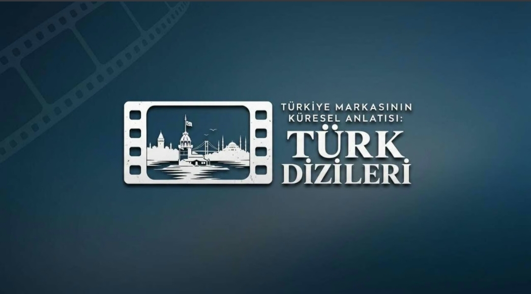 TÜRKİYE MARKASININ KÜRESEL ANLATISI : TÜRK DİZİLERİ ZİRVESİ GERÇEKLEŞTİ